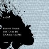 Histoire de douze heures - François Bonjean