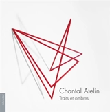Chantal Atelin : traits et ombres - Dominique Amouroux