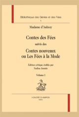 L'âge d'or du conte, 1690-1709. Vol. 1. Le cercle des conteuses. Vol. 1. Contes des fées. Contes nouveaux ou Les fées à la mode - Marie-Catherine Le Jumel de Barneville baronne d' Aulnoy