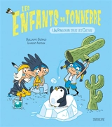 Les enfants du tonnerre. Un pingouin sous les cactus - Guillaume Guéraud