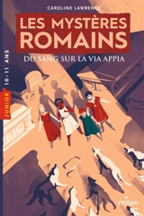 Les mystères romains. Vol. 1. Du sang sur la via Appia - Caroline Lawrence