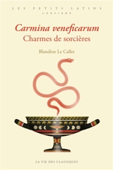 Carmina veneficarum. Charmes de sorcières - Blandine Le Callet