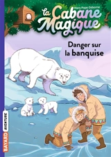 La cabane magique. Vol. 15. Danger sur la banquise - Mary Pope Osborne