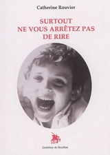Surtout ne vous arrêtez pas de rire - Catherine Rouvier