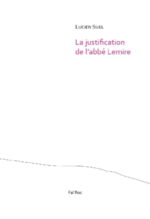 La justification de l'abbé Lemire - Lucien Suel