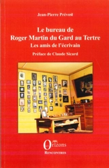 Le bureau de Roger Martin du Gard au Tertre : les amis de l'écrivain - Jean-Pierre Prévost