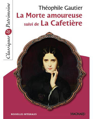 La morte amoureuse : nouvelles intégrales. La cafetière - Théophile Gautier