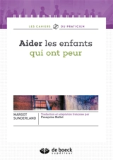 Aider les enfants qui ont peur - Margot Sunderland