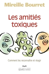 Les amitiés toxiques : comment les reconnaître et réagir - Mireille Bourret