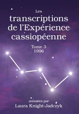 Les transcriptions de l'expérience cassiopéenne. Vol. 3. 1996 - Laura Knight-Jadczyk