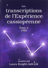 Les transcriptions de l'expérience cassiopéenne. Vol. 2. 1995 - Laura Knight-Jadczyk