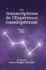 Les transcriptions de l'expérience cassiopéenne. Vol. 1. 1994 - Laura Knight-Jadczyk