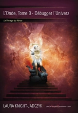 L'onde. Vol. 8. Debugger l'Univers - Laura Knight-Jadczyk