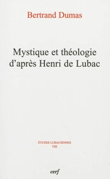 Mystique et théologie d'après Henri de Lubac - Bertrand Dumas