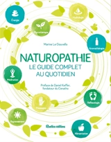 Naturopathie : le guide complet au quotidien - Marine Le Gouvello