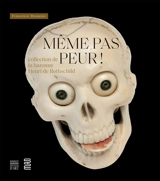 Même pas peur ! : collection de la baronne Henri de Rothschild (1874-1926)