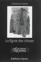 La figure des choses - Fabrice Farre