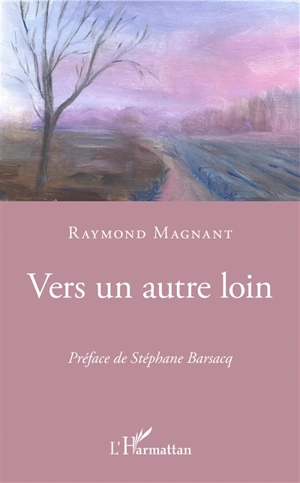 Vers un autre loin - Raymond Magnant