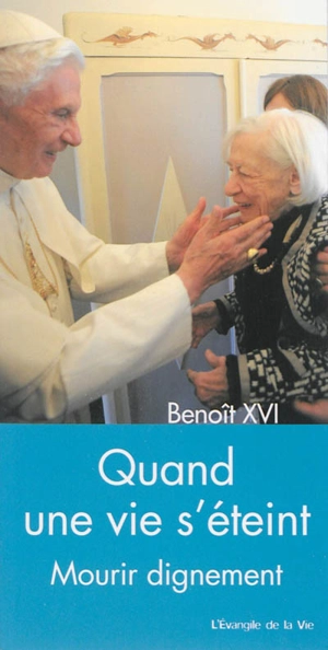 Quand une vie s'éteint : mourir dignement - Benoît 16