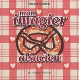 Mon imagier alsacien - Etienne Gendrin