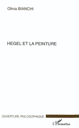 Hegel et la peinture - Olivia Bianchi
