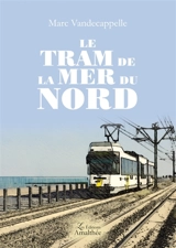Le tram de la mer du nord - Marc Vandecappelle