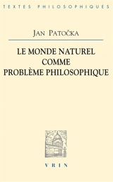 Le monde naturel comme problème philosophique - Jan Patocka