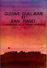 Gustave Guillaume et Jean Piaget : contribution à la pensée génétique - Philippe Geneste