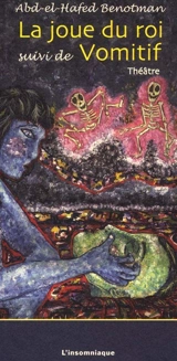 La joue du roi. Vomitif - Abdel-Hafed Benotman