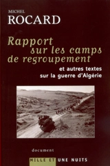 Rapport sur les camps de regroupement : et autres textes sur la guerre d'Algérie - Michel Rocard