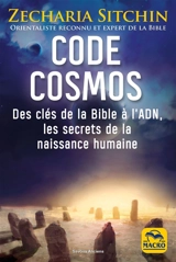 Code cosmos : des clés de la Bible à l'ADN, les secrets de la naissance humaine - Zecharia Sitchin
