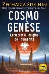 Cosmo genèse : le secret à l'origine de l'humanité - Zecharia Sitchin