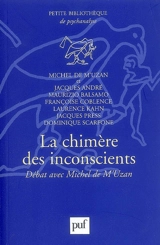 La chimère des inconscients : débat avec Michel de M'Uzan - Michel de M'Uzan