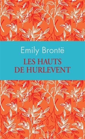 Les hauts de Hurlevent - Emily Brontë