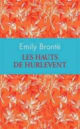 Les hauts de Hurlevent - Emily Brontë