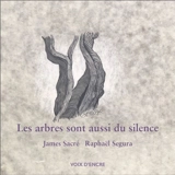 Les arbres sont aussi du silence - James Sacré