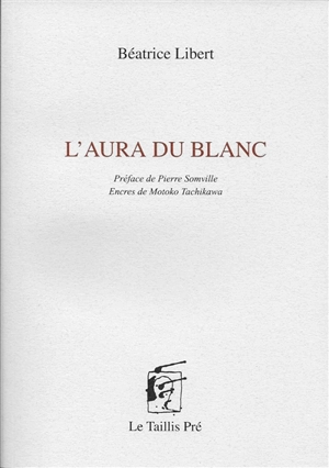 L'aura du blanc - Béatrice Libert