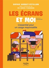Les écrans et moi : l'essentiel pour un usage responsable - Sophie Bordet-Petillon