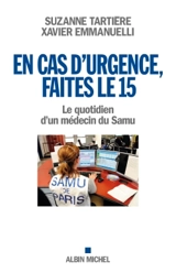 En cas d'urgence faites le 15 : le quotidien d'un médecin du Samu - Suzanne Tartière