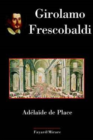 Girolamo Frescobaldi - Adélaïde de Place
