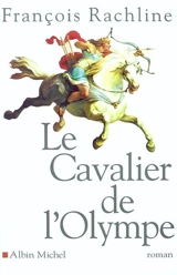 Le cavalier de l'Olympe - François Rachline