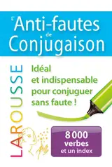 L'anti-fautes de conjugaison : 8.000 verbes et un index