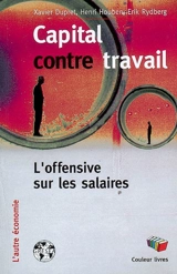 Capital contre travail : l'offensive sur les salaires - Xavier Dupret