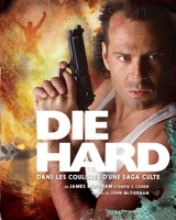 Die Hard : dans les coulisses d'une saga culte - James Mottram