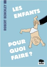 Les enfants, pour quoi faire ? - Robert Benchley