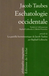 Eschatologie occidentale. La flèche des amis : la guérilla herméneutique de Jacob Taubes - Jacob Taubes