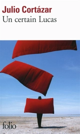 Un certain Lucas - Julio Cortazar