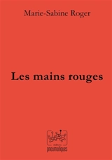 Les mains rouges - Marie-Sabine Roger