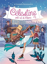 Célestine, petit rat de l'Opéra. Vol. 10. La féerie de Noël - Gwenaële Barussaud
