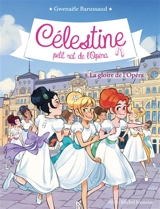 Célestine, petit rat de l'Opéra. Vol. 9. La gloire de l'Opéra - Gwenaële Barussaud
